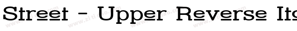 Street - Upper Reverse Italic字体转换